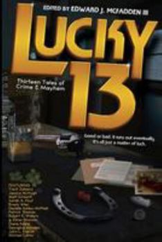 Paperback Lucky 13: Thirteen Tales of Crime & Mayhem Book