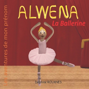 Paperback Alwena la Ballerine: Les aventures de mon prénom [French] Book