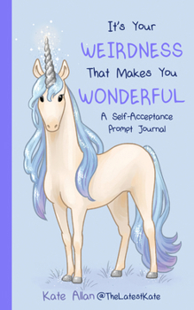 Paperback It's Your Weirdness That Makes You Wonderful: A Self-Acceptance Prompt Journal (Positive Mental Health Teen Journal) Book