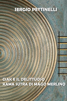 Paperback Ciak E Il Delittuoso Kama Sutra Di Mago Merlino [Italian] Book