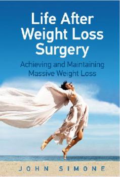 Life After Weight Loss Surgery: Achieving and Maintaining Massive Weight Loss