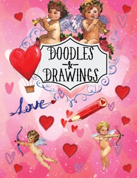 Doodles & Drawings: Valentine's Day Drawing Pad Sketchbook 8.5" X 11" 110 Pages