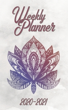 Weekly Planner 2020 2021: 2 Year Daily Schedule / January 2020 to December 2021 / 5 x 8 Agenda Calendar / Year At A Glance / Beautiful Lotus Flower Design