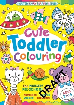 Paperback Cute Toddler Colouring: An Early-Learning Colouring Book for Nursery and Pre-School Children Book