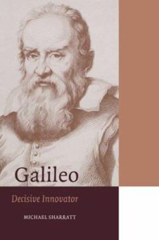Galileo: Decisive Innovator (Cambridge Science Biographies) - Book  of the Cambridge Science Biographies