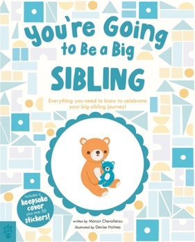 Hardcover You're Going to Be a Big Sibling: Everything You Need to Know to Celebrate Your Big-Sibling Journey Book