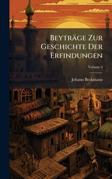 Beyträge Zur Geschichte Der Erfindungen (Afrikaans Edition)