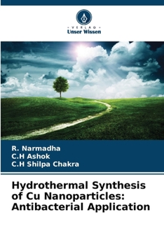Hydrothermal Synthesis of Cu Nanoparticles: Antibacterial Application (German Edition)