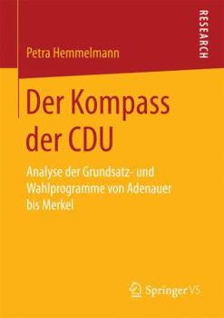 Paperback Der Kompass Der Cdu: Analyse Der Grundsatz- Und Wahlprogramme Von Adenauer Bis Merkel [German] Book
