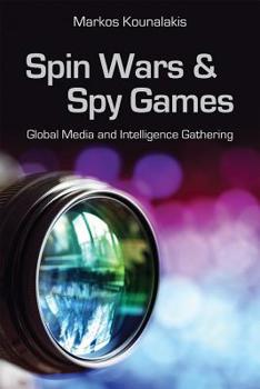 Paperback Spin Wars and Spy Games: Global Media and Intelligence Gathering Volume 693 Book