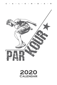 Parkour Calendar 2020: Annual Calendar for Athletes and fitness enthusiasts