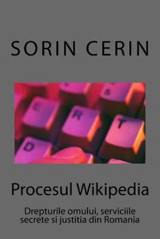 Paperback Procesul Wikipedia: Drepturile Omului, Serviciile Secrete Si Justitia Din Romania [Romanian] Book