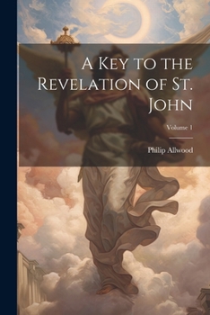 Paperback A Key to the Revelation of St. John; Volume 1 Book