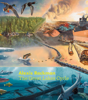 Hardcover Alexis Rockman: The Great Lakes Cycle Book