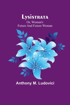 Paperback Lysistrata; or, woman's future and future woman Book