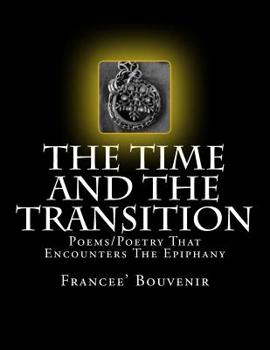 Paperback The Time And The Transition: Poems/Poetry That Encounters The Epiphany Book