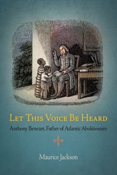Paperback Let This Voice Be Heard: Anthony Benezet, Father of Atlantic Abolitionism Book