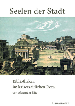 Paperback Seelen Der Stadt: Bibliotheken Im Kaiserzeitlichen ROM [German] Book