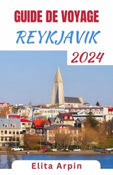 Paperback Guide de Voyage Reykjavik: Le guide ultime de l'explorateur de la capitale de l'Islande - Découvrez des joyaux cachés, des aperçus culturels et d [French] Book