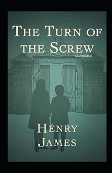 Paperback The Turn of the Screw: Fully Illustrated Edition Book
