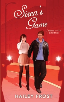 Siren’s Game - L'amore Sotto I Riflettori: Una Finta Relazione Romance (Sirens Duet) (Italian Edition)