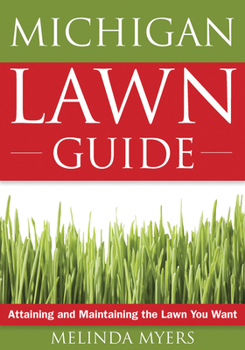 Paperback Michigan Lawn Guide: Attaining and Maintaining the Lawn You Want Book
