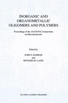 Paperback Inorganic and Organometallic Oligomers and Polymers: Proceedings of the 33rd Iupac Symposium on Macromolecules Book