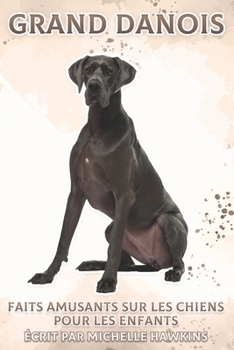 Paperback Grand Danois: Faits amusants sur les chiens pour les enfants #23 [French] Book