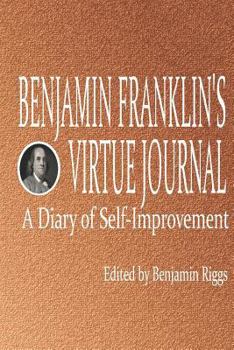 Paperback Benjamin Franklin's Virtue Journal: A Diary of Self-Improvement Book