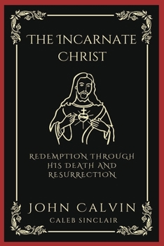 Paperback The Incarnate Christ: Redemption through His Death and Resurrection (Grapevine Press) Book