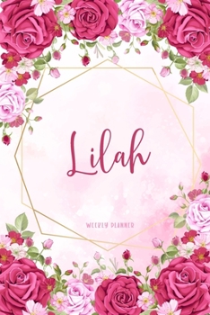 Paperback Lilah Weekly Planner: Custom Name Personal To Do List Academic Schedule Logbook Organizer Appointment Student School Supplies Time Managemen Book