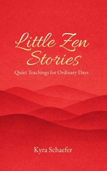 Paperback Little Zen Stories : Quiet Teachings for Ordinary Days Book