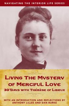 Paperback Living the Mystery of Merciful Love: 30 Days with Thrse of Lisieux Book