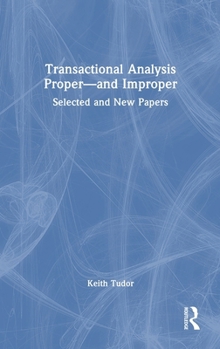 Hardcover Transactional Analysis Proper--And Improper: Selected and New Papers Book