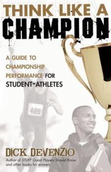 Paperback Think Like a Champion: A Guide to Championship Performance for Student-Athletes Book