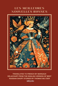 LES MEILLEURES NOUVELLES RUSSES French Version of Best Russian Short Stories (French Edition)
