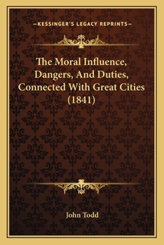 Paperback The Moral Influence, Dangers, And Duties, Connected With Great Cities (1841) Book