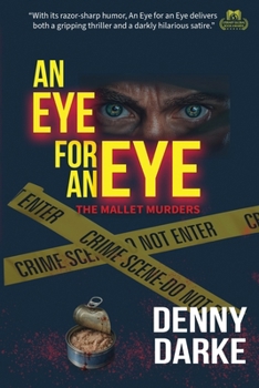 An Eye for an Eye: The Mallet Murders. A comedic dark murder mystery.