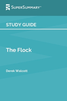 Paperback Study Guide: The Flock by Derek Walcott (SuperSummary) Book