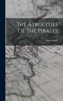 Hardcover The Atrocities Of The Pirates Book