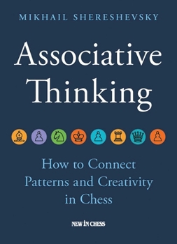Hardcover Associative Thinking: How to Connect Patterns and Creativity in Chess Book