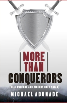 Paperback More Than Conquerors: Total Warfare and Victory Over Satan Book