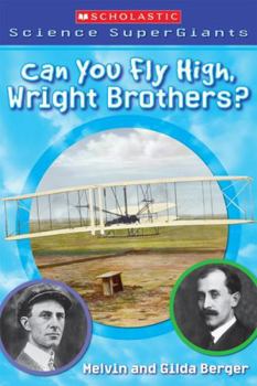 Paperback Can You Fly High, Wright Brothers? (Scholastic Science Supergiants) Book