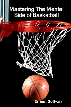 Paperback Mastering The Mental Side Of Basketball Book
