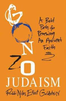 Hardcover Gonzo Judaism: A Bold Path for Renewing an Ancient Faith Book