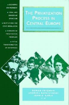 Paperback The Privatization Process in Central Europe (CEU Privatization Reports) Book