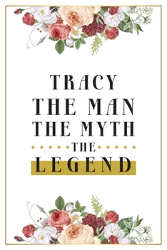 Paperback Tracy The Man The Myth The Legend: Lined Notebook / Journal Gift, 120 Pages, 6x9, Matte Finish, Soft Cover Book