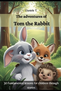 Paperback The Adventures of Tom the Rabbit: Fundamental Lessons for Children Through Stories Book