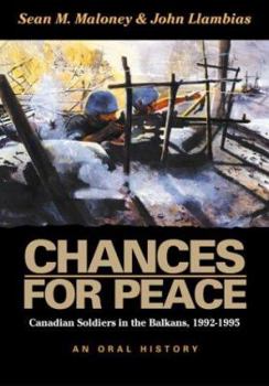 Paperback Chances for Peace: Canadian Soldiers in the Balkans, 1992-1995 Book