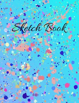 Paperback Sketch Book: Rainbow Splash Cover - 110 Pages (8.5"x11") Sketchbook Blank Paper for Drawing, Painting, Doodling & Writing - Sketchb Book